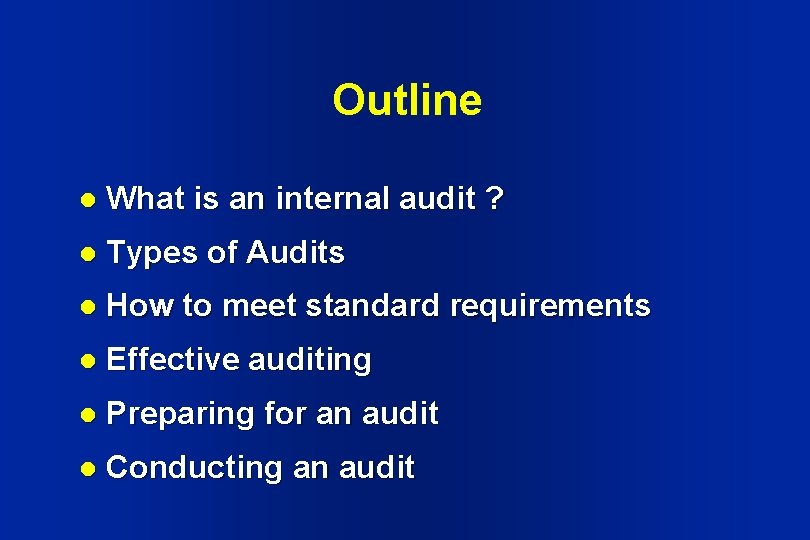 Outline l What is an internal audit ? l Types of Audits l How Outline l What is an internal audit ? l Types of Audits l How