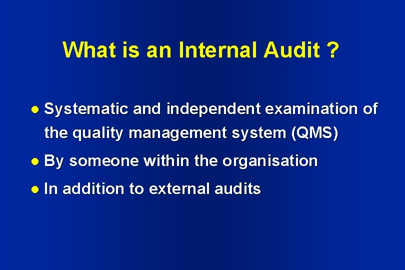 What is an Internal Audit ? l Systematic and independent examination of the quality What is an Internal Audit ? l Systematic and independent examination of the quality