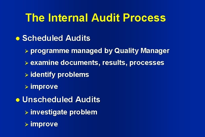 The Internal Audit Process l Scheduled Audits Ø programme Ø examine Ø identify managed The Internal Audit Process l Scheduled Audits Ø programme Ø examine Ø identify managed