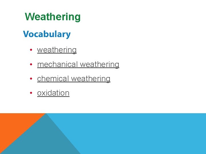 Weathering • weathering • mechanical weathering • chemical weathering • oxidation 