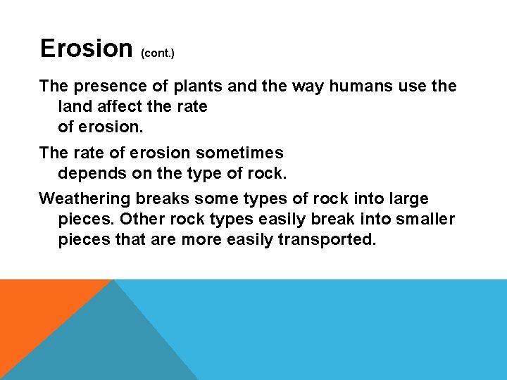 Erosion (cont. ) The presence of plants and the way humans use the land