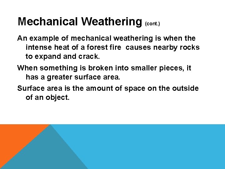 Mechanical Weathering (cont. ) An example of mechanical weathering is when the intense heat