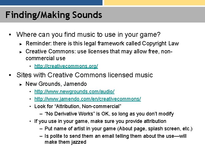 Finding/Making Sounds • Where can you find music to use in your game? ►