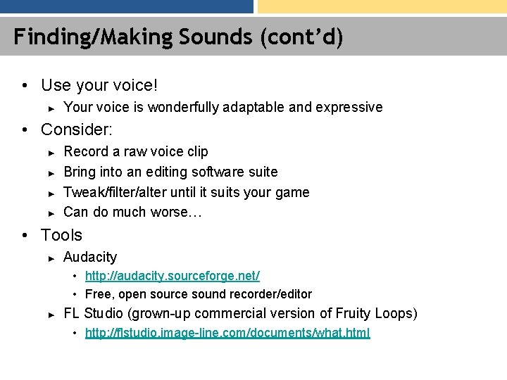 Finding/Making Sounds (cont’d) • Use your voice! ► Your voice is wonderfully adaptable and