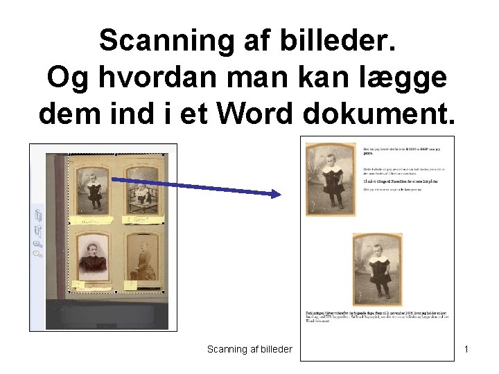 Scanning af billeder. Og hvordan man kan lægge dem ind i et Word dokument.