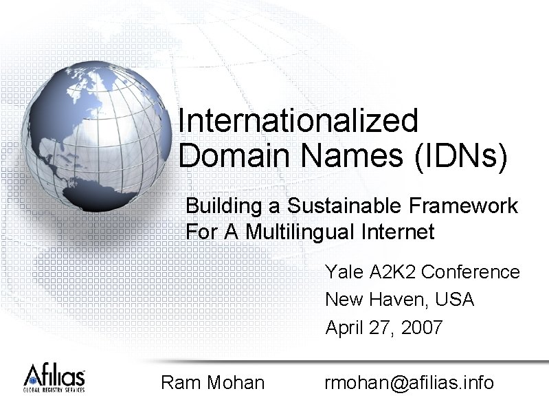 Internationalized Domain Names (IDNs) Building a Sustainable Framework For A Multilingual Internet Yale A