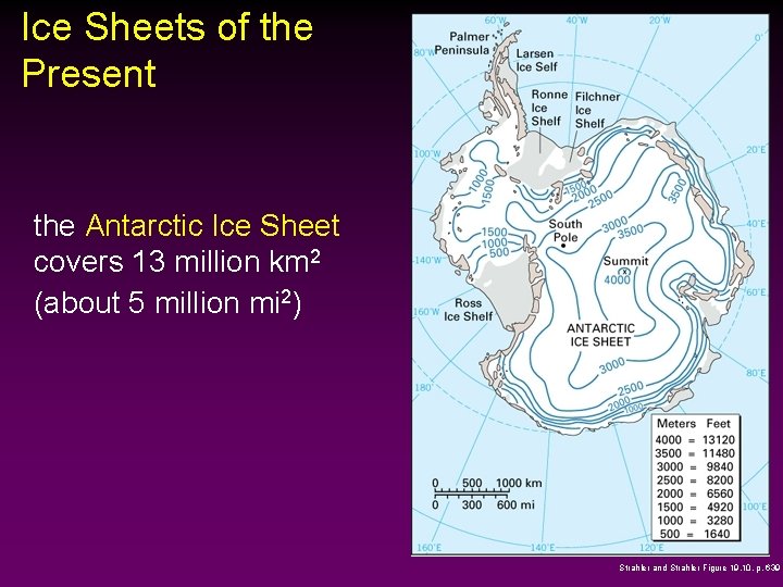 Ice Sheets of the Present the Antarctic Ice Sheet covers 13 million km 2