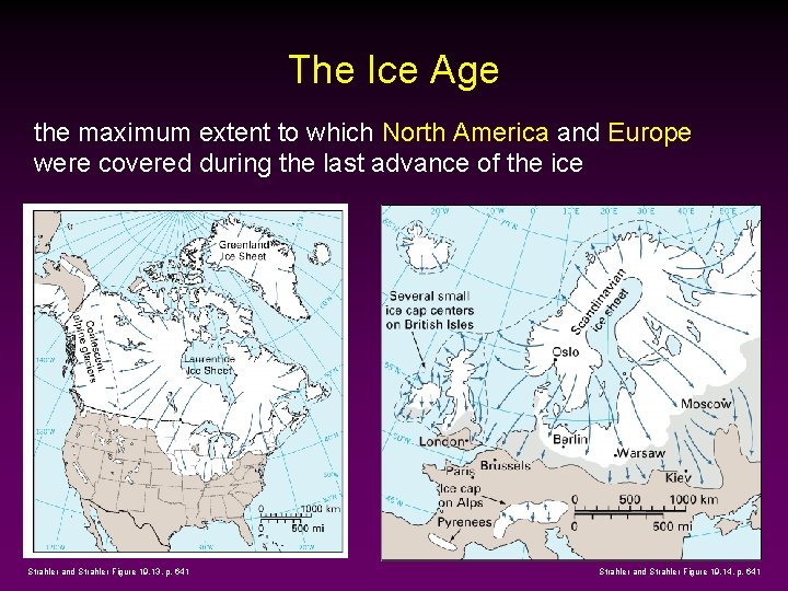 The Ice Age the maximum extent to which North America and Europe were covered
