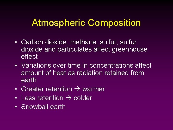 Atmospheric Composition • Carbon dioxide, methane, sulfur dioxide and particulates affect greenhouse effect •