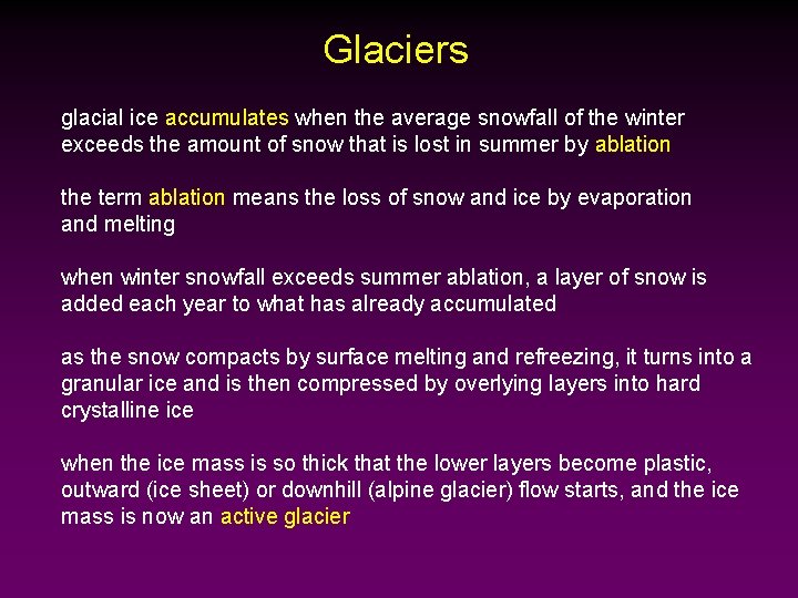 Glaciers glacial ice accumulates when the average snowfall of the winter exceeds the amount
