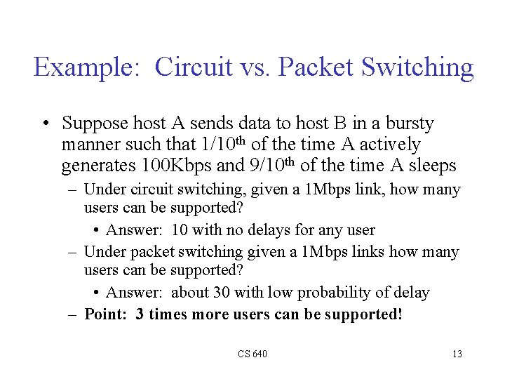 Example: Circuit vs. Packet Switching • Suppose host A sends data to host B