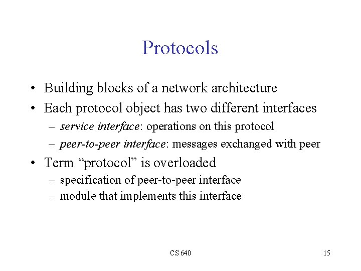 Protocols • Building blocks of a network architecture • Each protocol object has two