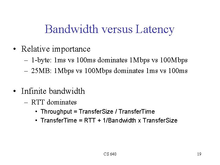 Bandwidth versus Latency • Relative importance – 1 -byte: 1 ms vs 100 ms