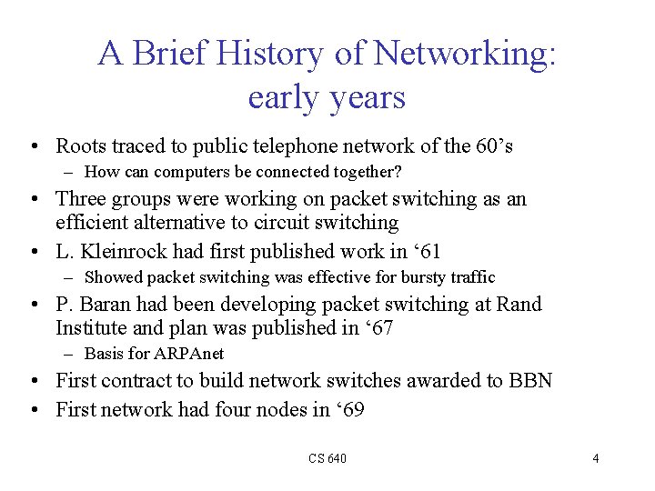 A Brief History of Networking: early years • Roots traced to public telephone network