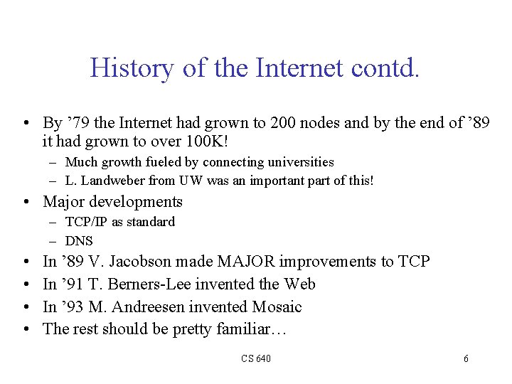 History of the Internet contd. • By ’ 79 the Internet had grown to