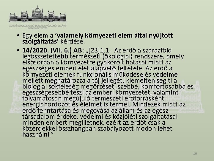  • Egy elem a ’valamely környezeti elem által nyújtott szolgáltatás’ kérdése. • 14/2020.