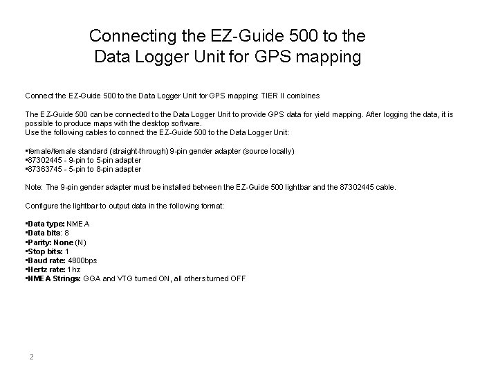 Connecting the EZ-Guide 500 to the Data Logger Unit for GPS mapping Connect the