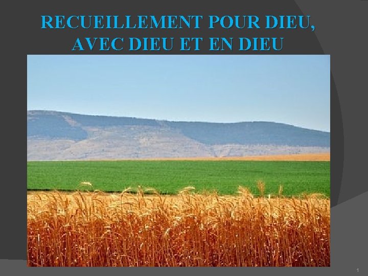 RECUEILLEMENT POUR DIEU, AVEC DIEU ET EN DIEU 1 