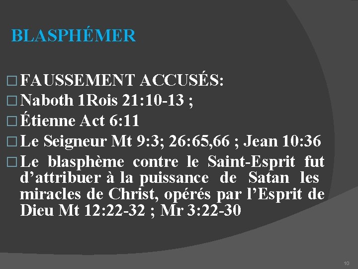 BLASPHÉMER � FAUSSEMENT ACCUSÉS: � Naboth 1 Rois 21: 10 -13 ; � Étienne