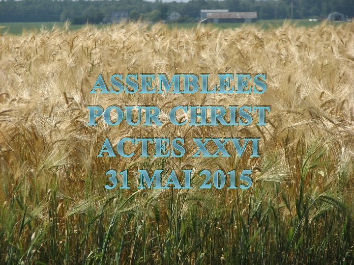 ASSEMBLÉES POUR CHRIST ACTES XXVI 31 MAI 2015 2 