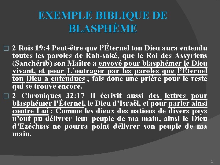 EXEMPLE BIBLIQUE DE BLASPHÈME 2 Rois 19: 4 Peut-être que l’Éternel ton Dieu aura