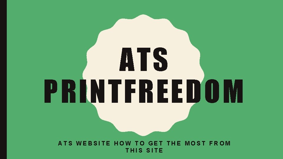 ATS PRINTFREEDOM ATS WEBSITE HOW TO GET THE MOST FROM THIS SITE 