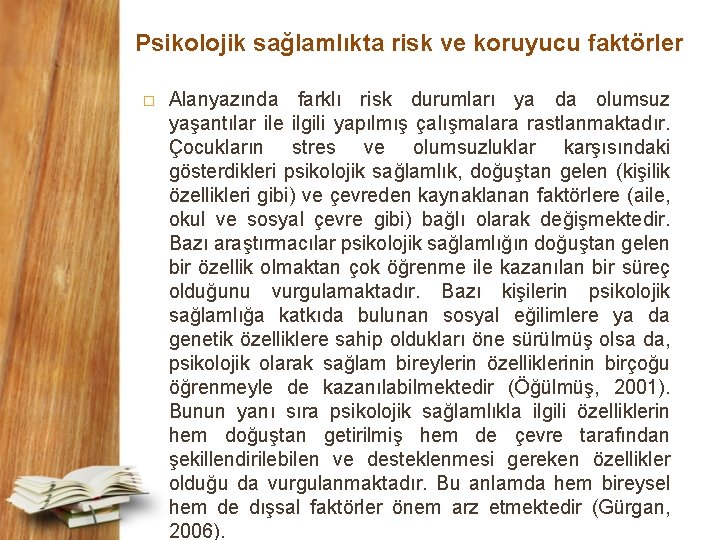 Psikolojik sağlamlıkta risk ve koruyucu faktörler � Alanyazında farklı risk durumları ya da olumsuz