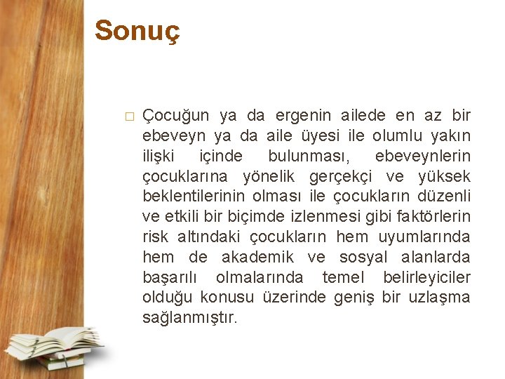 Sonuç � Çocuğun ya da ergenin ailede en az bir ebeveyn ya da aile