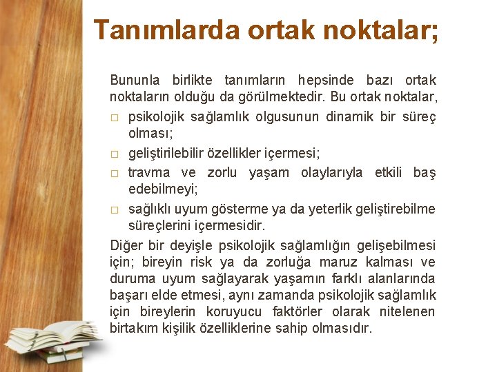 Tanımlarda ortak noktalar; Bununla birlikte tanımların hepsinde bazı ortak noktaların olduğu da görülmektedir. Bu