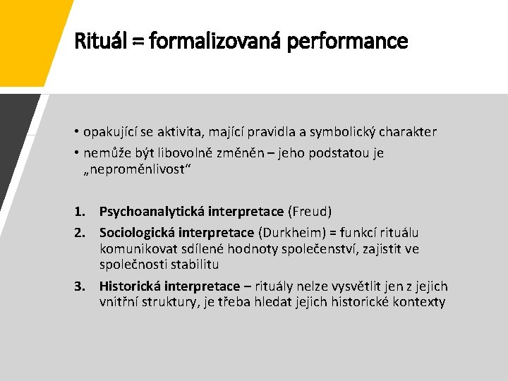 Rituál = formalizovaná performance • opakující se aktivita, mající pravidla a symbolický charakter •