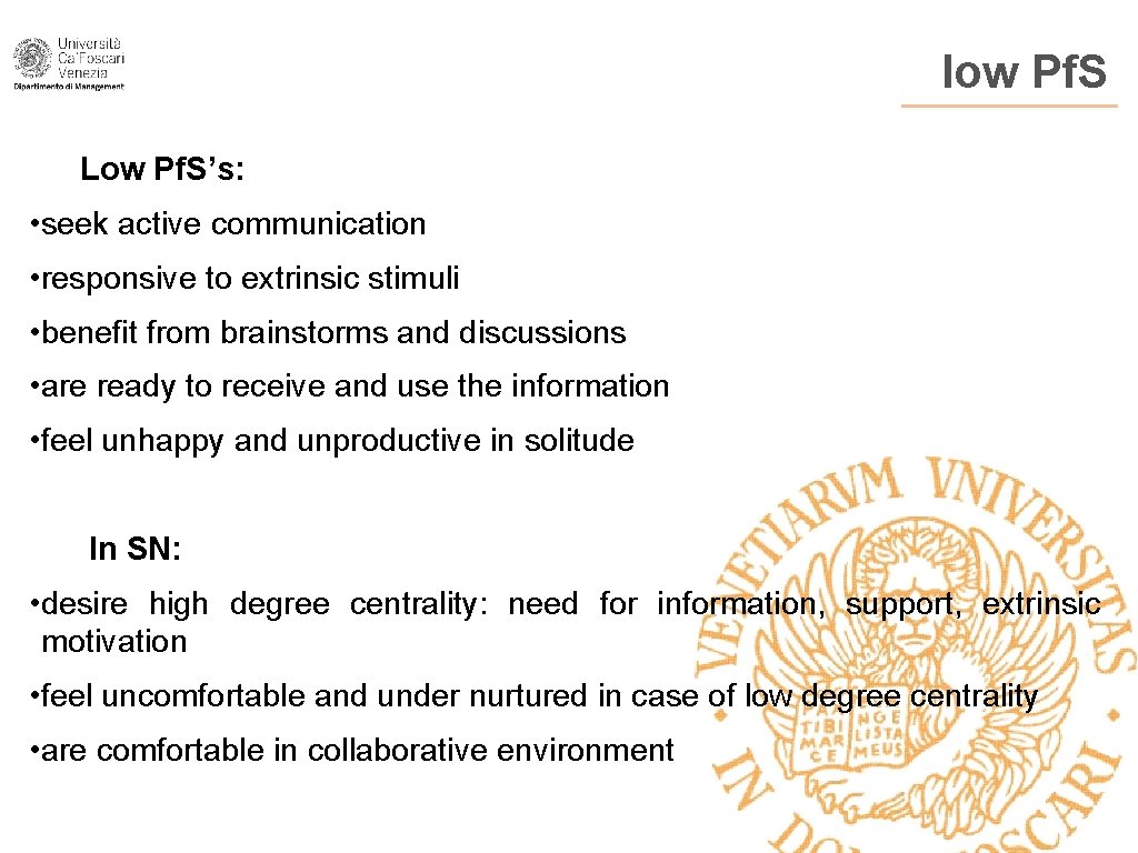 low Pf. S Low Pf. S’s: • seek active communication • responsive to extrinsic