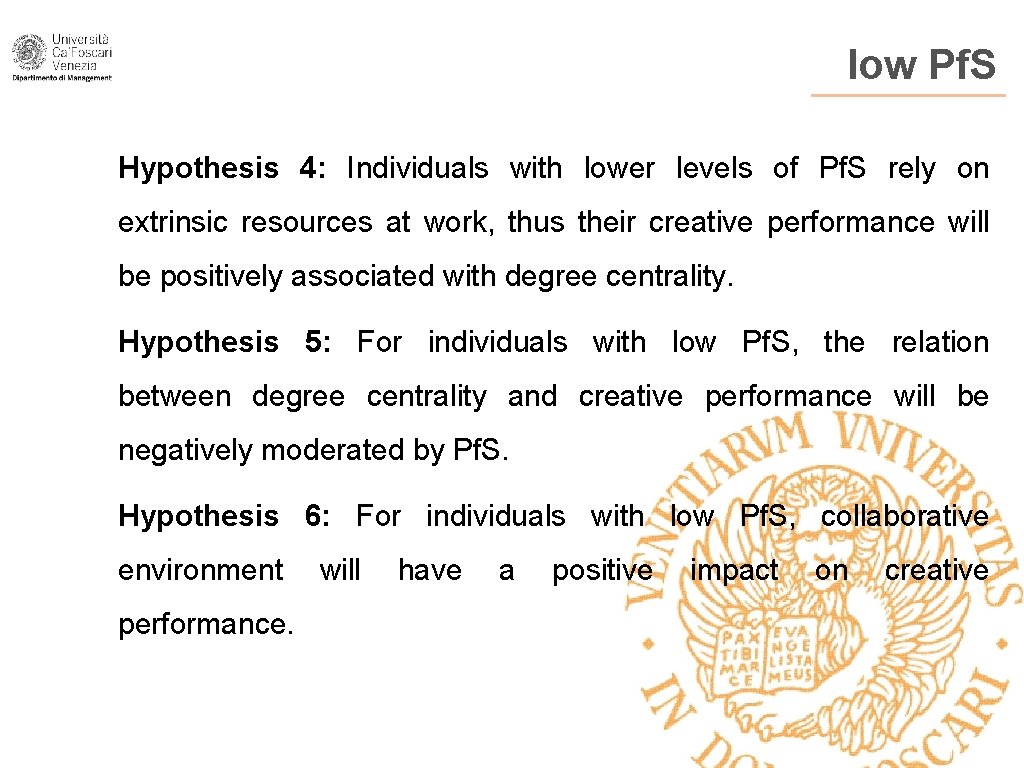 low Pf. S Hypothesis 4: Individuals with lower levels of Pf. S rely on