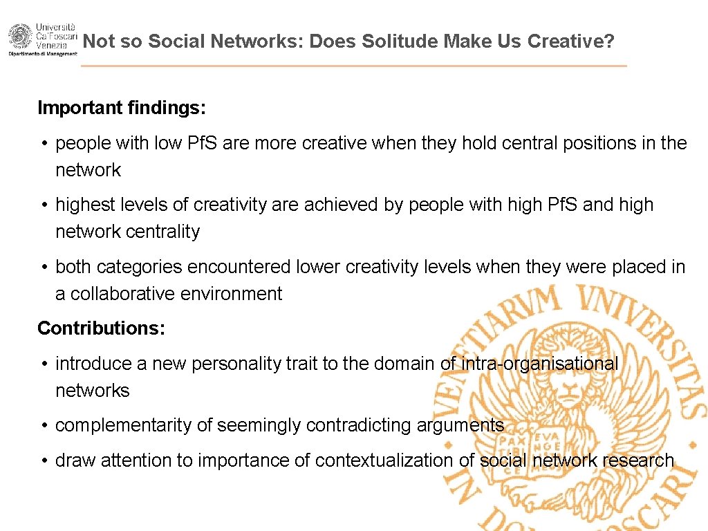 Not so Social Networks: Does Solitude Make Us Creative? Important findings: • people with