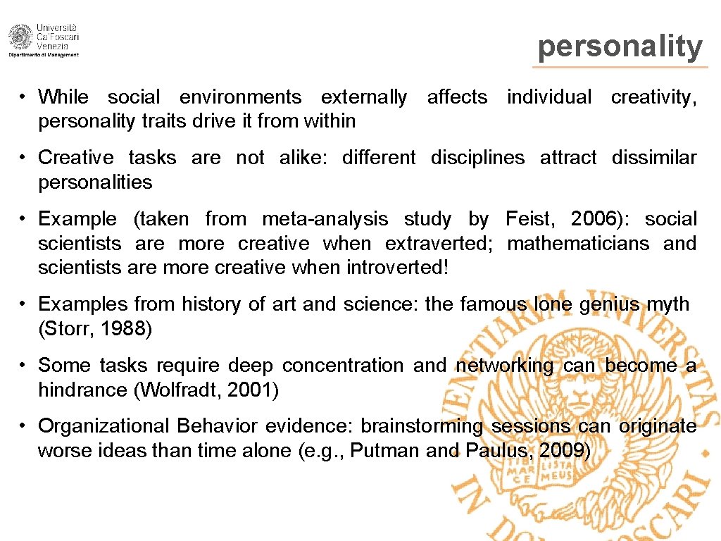 personality • While social environments externally affects individual creativity, personality traits drive it from