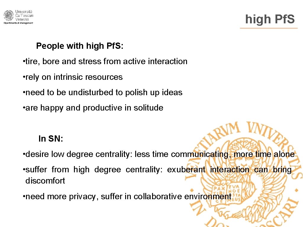 high Pf. S People with high Pf. S: • tire, bore and stress from