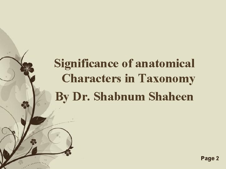 Significance of anatomical Characters in Taxonomy By Dr. Shabnum Shaheen Free Powerpoint Templates Page