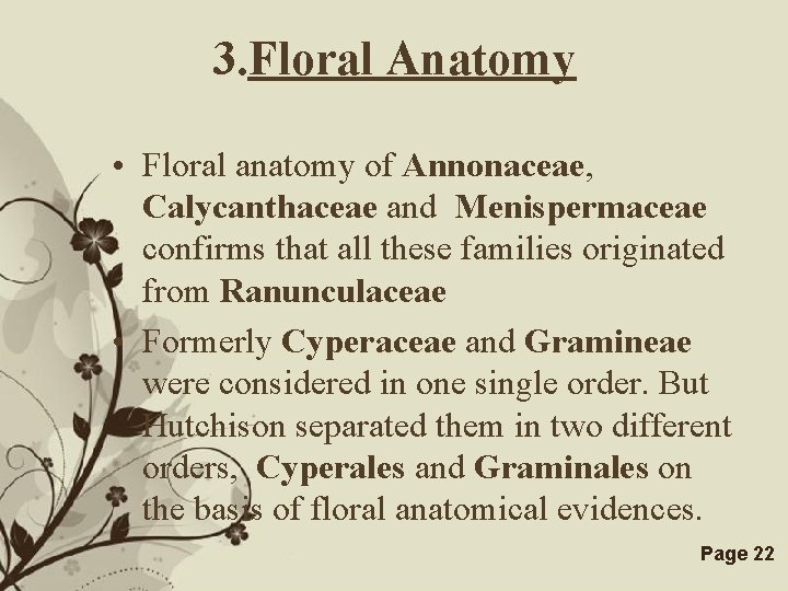 3. Floral Anatomy • Floral anatomy of Annonaceae, Calycanthaceae and Menispermaceae confirms that all