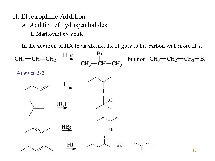 II. Electrophilic Addition A. Addition of hydrogen halides 1. Markovnikov’s rule In the addition