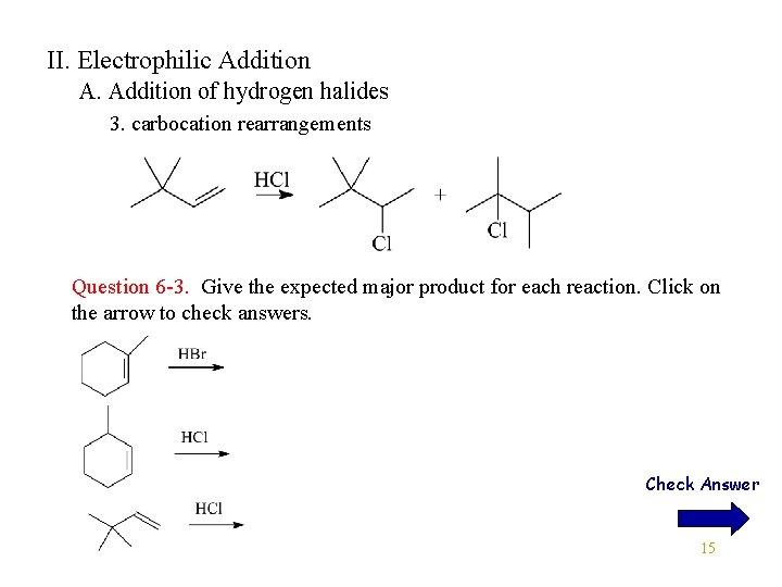 II. Electrophilic Addition A. Addition of hydrogen halides 3. carbocation rearrangements Question 6 -3.