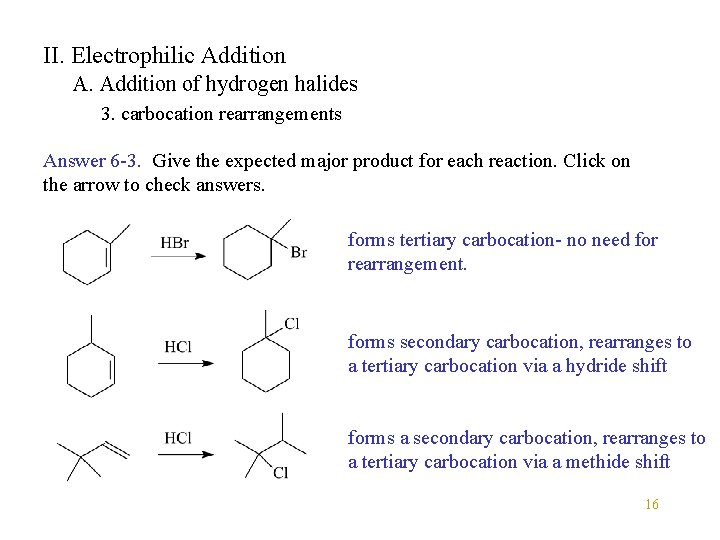 II. Electrophilic Addition A. Addition of hydrogen halides 3. carbocation rearrangements Answer 6 -3.