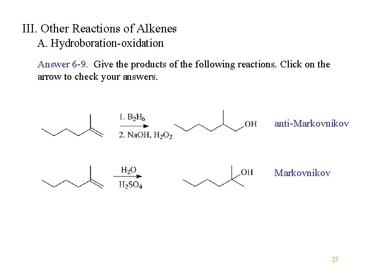 III. Other Reactions of Alkenes A. Hydroboration-oxidation Answer 6 -9. Give the products of III. Other Reactions of Alkenes A. Hydroboration-oxidation Answer 6 -9. Give the products of
