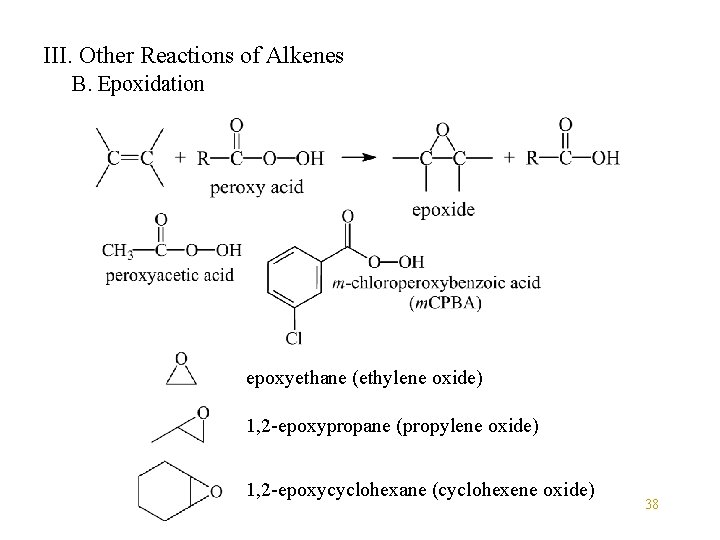 III. Other Reactions of Alkenes B. Epoxidation epoxyethane (ethylene oxide) 1, 2 -epoxypropane (propylene