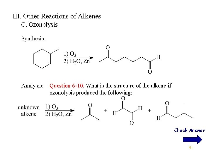 III. Other Reactions of Alkenes C. Ozonolysis Synthesis: Analysis: Question 6 -10. What is III. Other Reactions of Alkenes C. Ozonolysis Synthesis: Analysis: Question 6 -10. What is