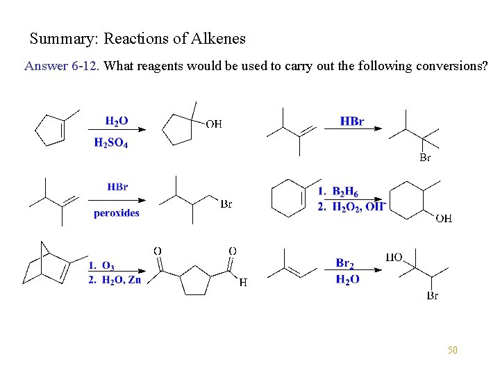 Summary: Reactions of Alkenes Answer 6 -12. What reagents would be used to carry