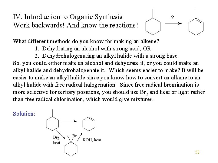 IV. Introduction to Organic Synthesis Work backwards! And know the reactions! What different methods