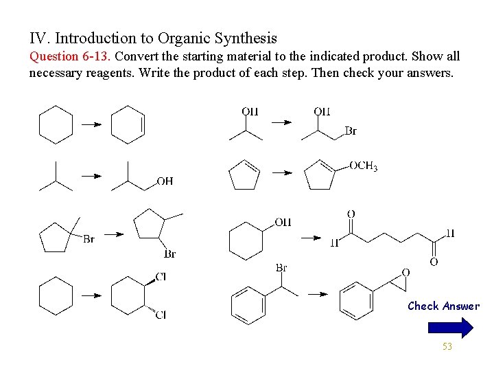IV. Introduction to Organic Synthesis Question 6 -13. Convert the starting material to the