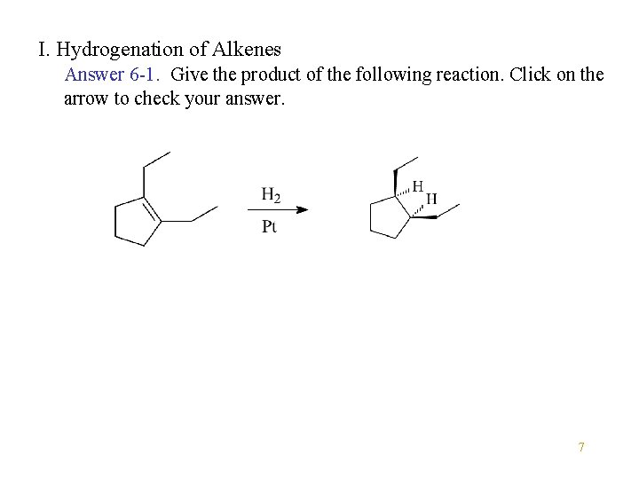 I. Hydrogenation of Alkenes Answer 6 -1. Give the product of the following reaction.