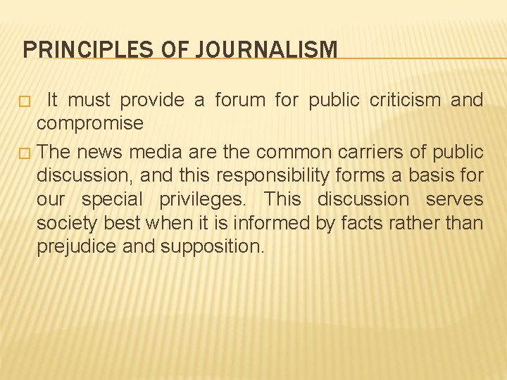 PRINCIPLES OF JOURNALISM It must provide a forum for public criticism and compromise �