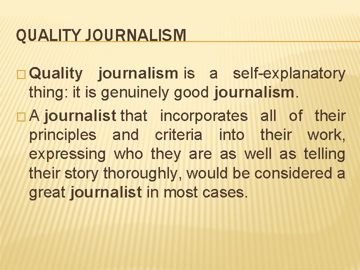 QUALITY JOURNALISM � Quality journalism is a self-explanatory thing: it is genuinely good journalism.