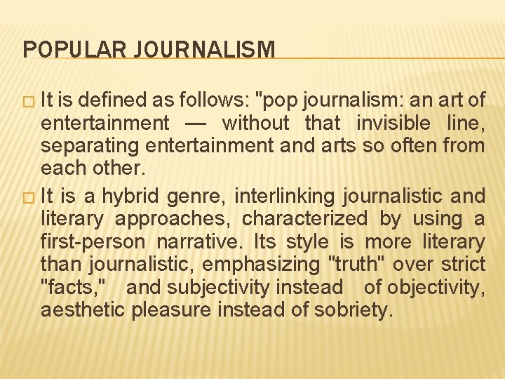 POPULAR JOURNALISM � It is defined as follows: "pop journalism: an art of entertainment